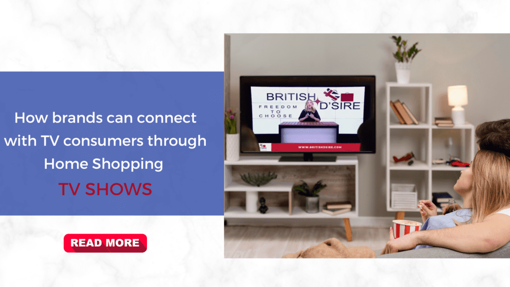 How brands can connect with TV consumers through Home Shopping TV Shows