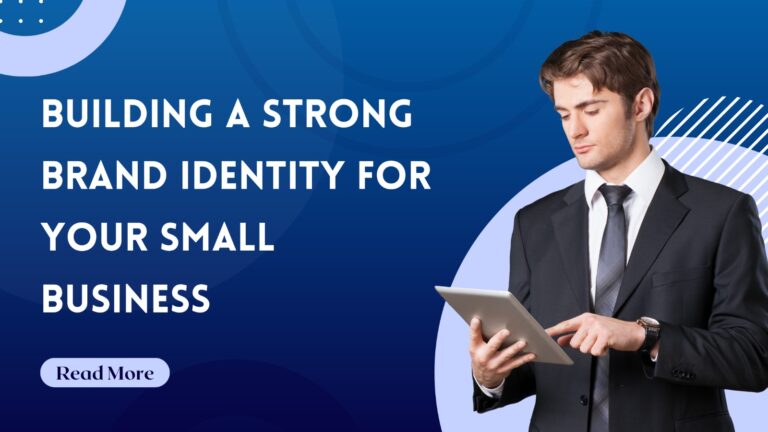 Building a Strong Brand Identity for Your Small Business