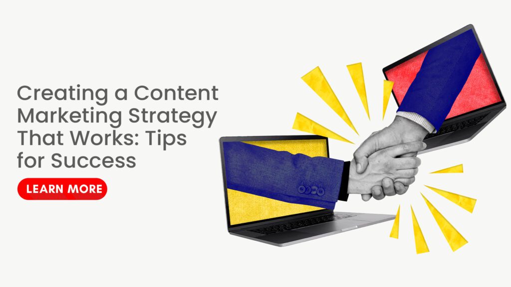 Creating a content marketing strategy that works for your brand.